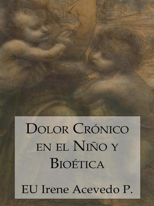 Title details for Dolor crónico en el niño y bioética by EU Irene Acevedo Pérez - Available